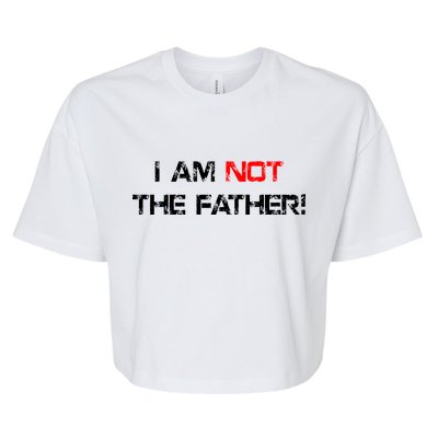 I Am Not The Father Bella+Canvas Jersey Crop Tee