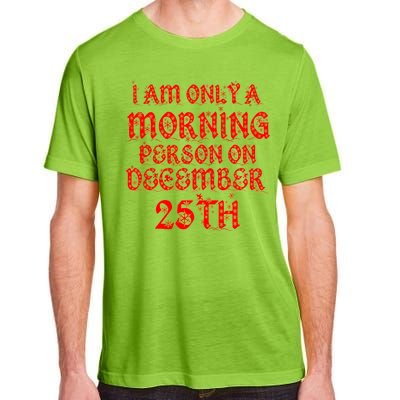 I Am Only a Morning Person on December 25th Christmas Adult ChromaSoft Performance T-Shirt