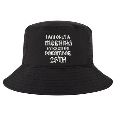 I Am Only a Morning Person on December 25th Christmas Cool Comfort Performance Bucket Hat