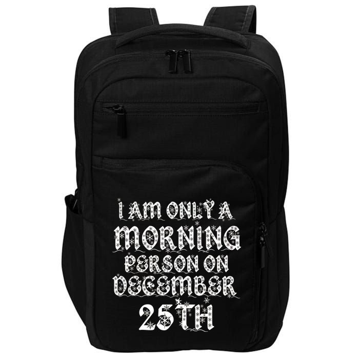I Am Only a Morning Person on December 25th Christmas Impact Tech Backpack