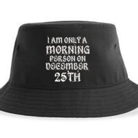 I Am Only a Morning Person on December 25th Christmas Sustainable Bucket Hat