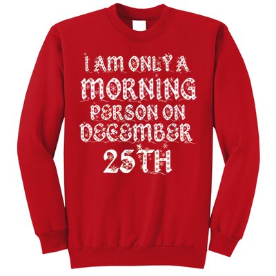 I Am Only a Morning Person on December 25th Christmas Sweatshirt