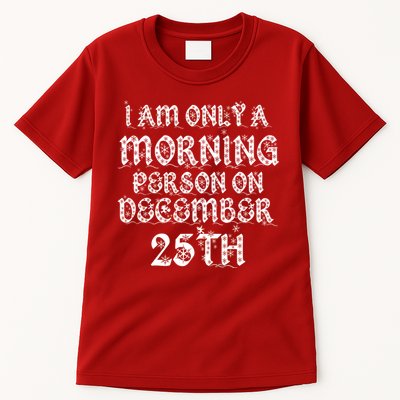 I Am Only a Morning Person on December 25th Christmas Tall T-Shirt