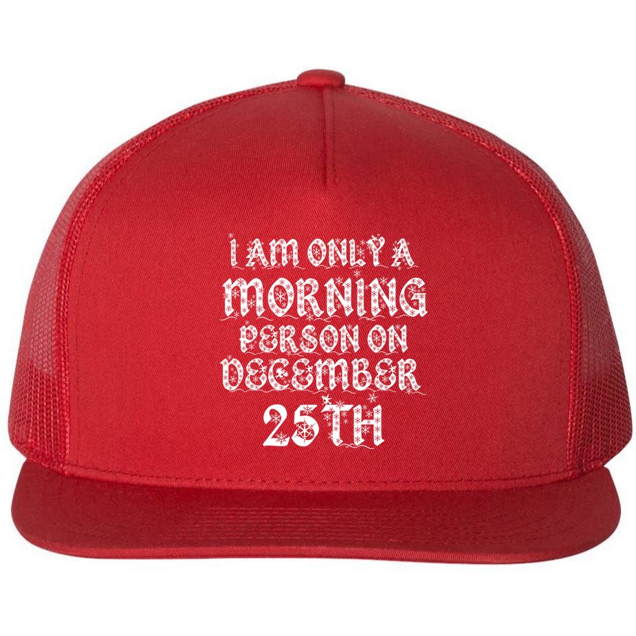 I Am Only a Morning Person on December 25th Christmas Flat Bill Trucker Hat