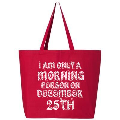 I Am Only a Morning Person on December 25th Christmas 25L Jumbo Tote