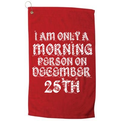 I Am Only a Morning Person on December 25th Christmas Golf Towel