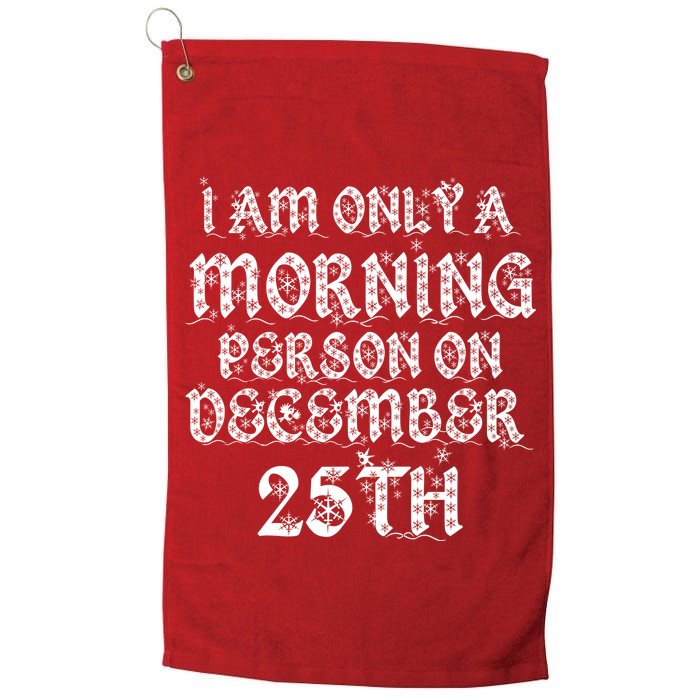 I Am Only a Morning Person on December 25th Christmas Golf Towel