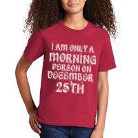 I Am Only a Morning Person on December 25th Christmas Kids T-Shirt