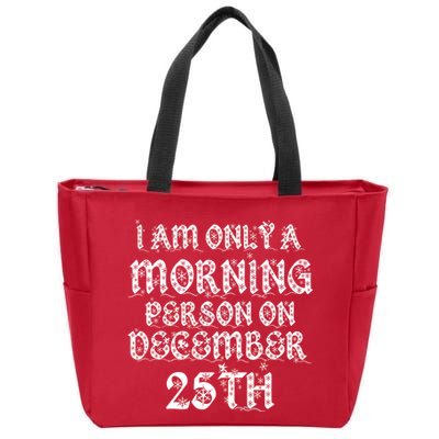 I Am Only a Morning Person on December 25th Christmas Zip Tote Bag