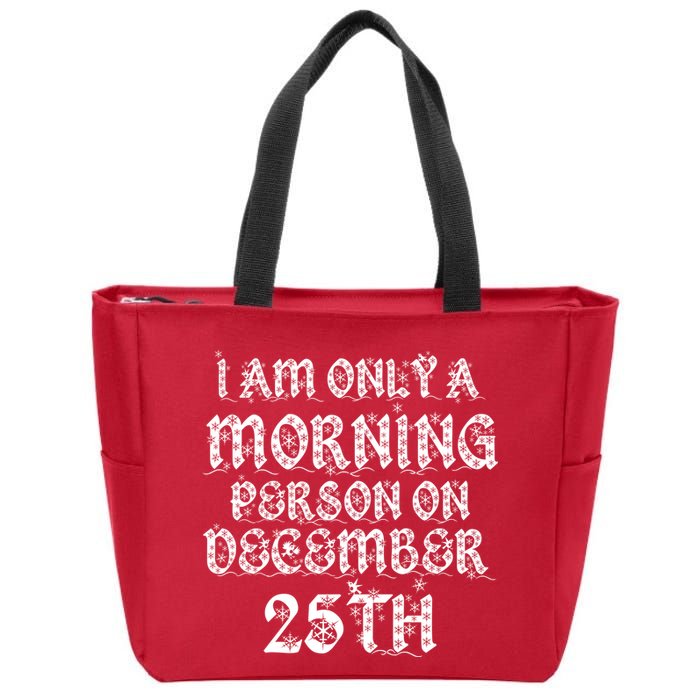 I Am Only a Morning Person on December 25th Christmas Zip Tote Bag