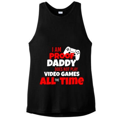 I Am Proof Daddy  Does Not Play  Video All the Time Ladies PosiCharge Tri-Blend Wicking Tank