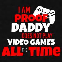 I Am Proof Daddy  Does Not Play  Video All the Time Ladies PosiCharge Tri-Blend Wicking Tank