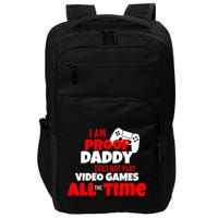 I Am Proof Daddy  Does Not Play  Video All the Time Impact Tech Backpack