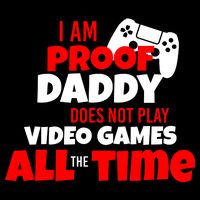 I Am Proof Daddy  Does Not Play  Video All the Time Impact Tech Backpack