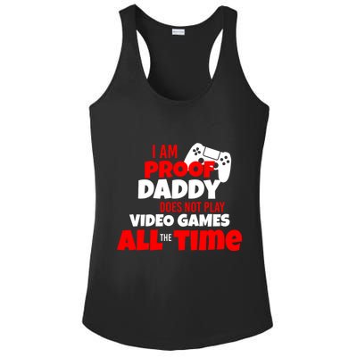 I Am Proof Daddy  Does Not Play  Video All the Time Ladies PosiCharge Competitor Racerback Tank