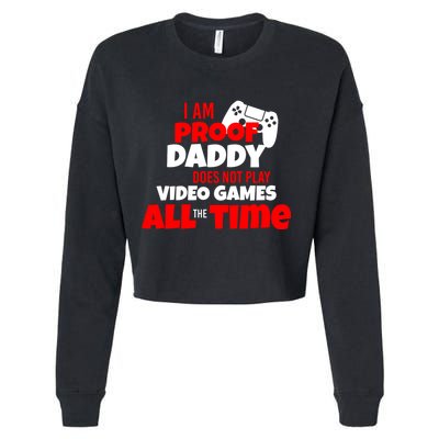 I Am Proof Daddy  Does Not Play  Video All the Time Cropped Pullover Crew