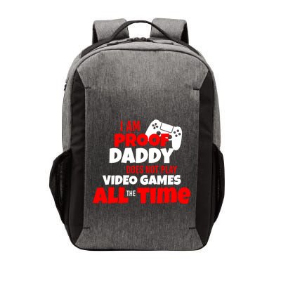 I Am Proof Daddy  Does Not Play  Video All the Time Vector Backpack