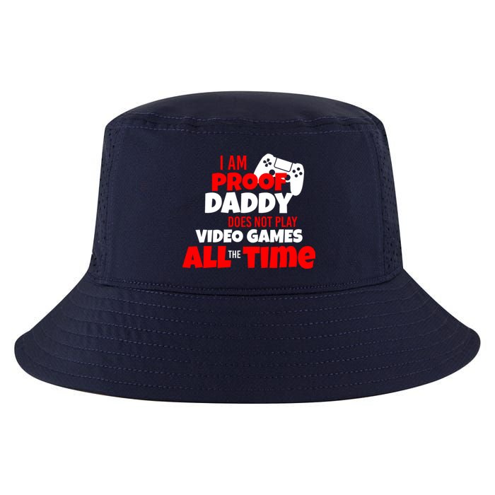 I Am Proof Daddy  Does Not Play  Video All the Time Cool Comfort Performance Bucket Hat