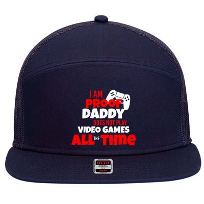 I Am Proof Daddy  Does Not Play  Video All the Time 7 Panel Mesh Trucker Snapback Hat
