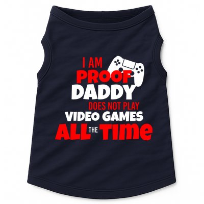 I Am Proof Daddy  Does Not Play  Video All the Time Doggie Tank