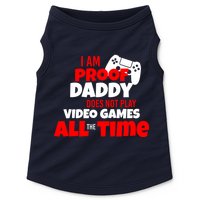 I Am Proof Daddy  Does Not Play  Video All the Time Doggie Tank