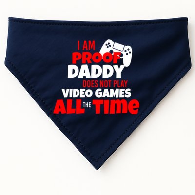 I Am Proof Daddy  Does Not Play  Video All the Time USA-Made Doggie Bandana