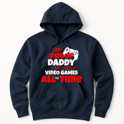 I Am Proof Daddy  Does Not Play  Video All the Time Hoodie