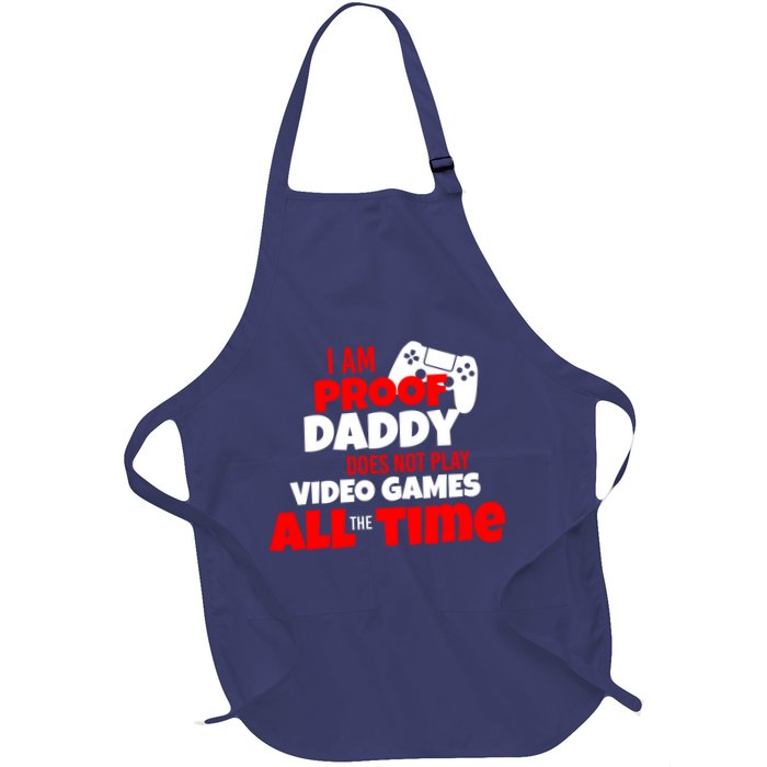 I Am Proof Daddy  Does Not Play  Video All the Time Apron