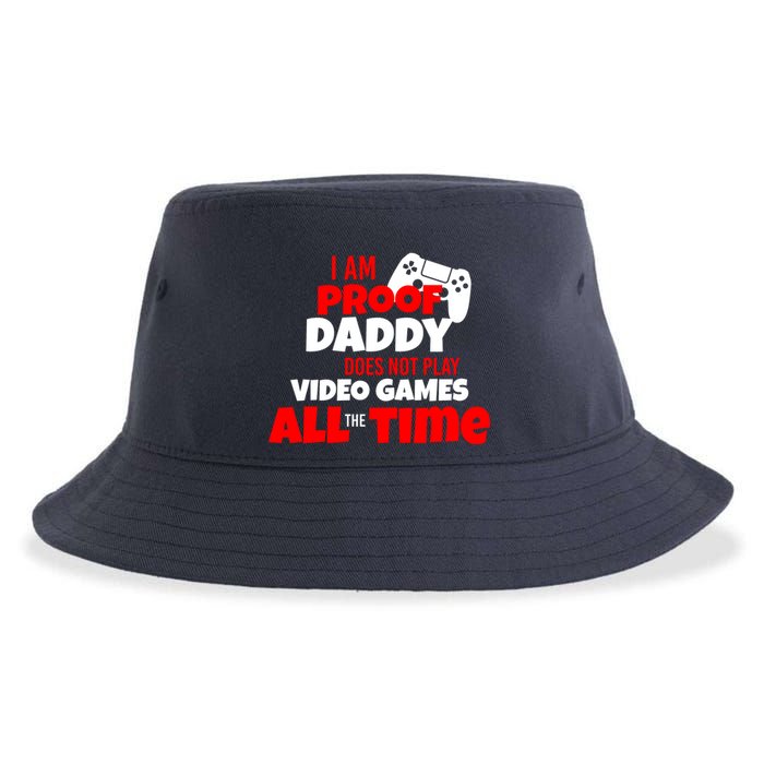 I Am Proof Daddy  Does Not Play  Video All the Time Sustainable Bucket Hat