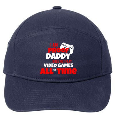 I Am Proof Daddy  Does Not Play  Video All the Time 7-Panel Snapback Hat