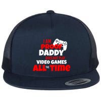 I Am Proof Daddy  Does Not Play  Video All the Time Flatbill Hat