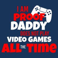 I Am Proof Daddy  Does Not Play  Video All the Time 16 in Basic Backpack