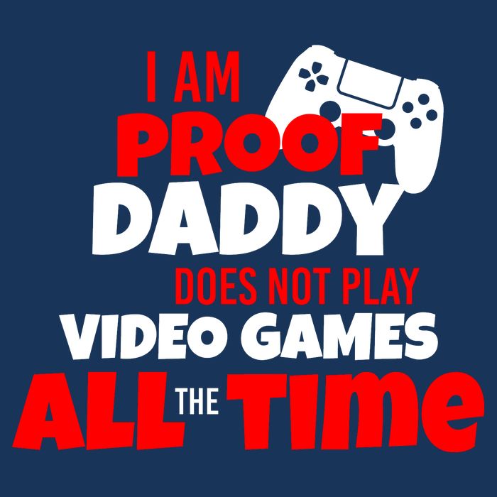 I Am Proof Daddy  Does Not Play  Video All the Time 16 in Basic Backpack