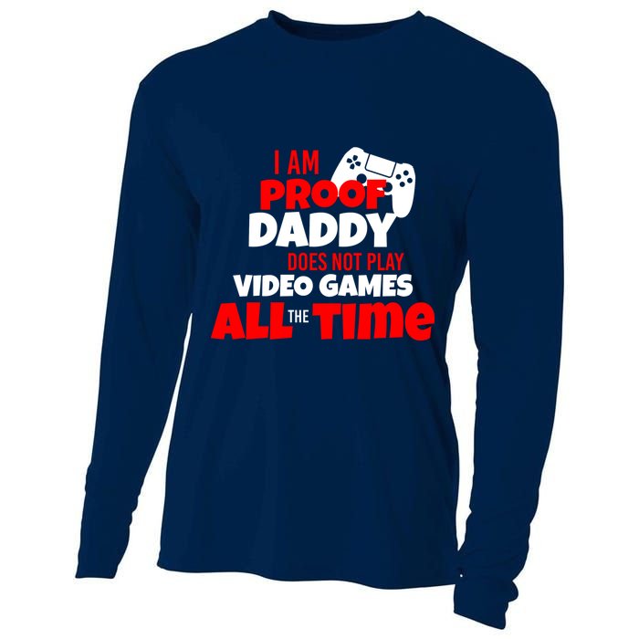I Am Proof Daddy  Does Not Play  Video All the Time Cooling Performance Long Sleeve Crew