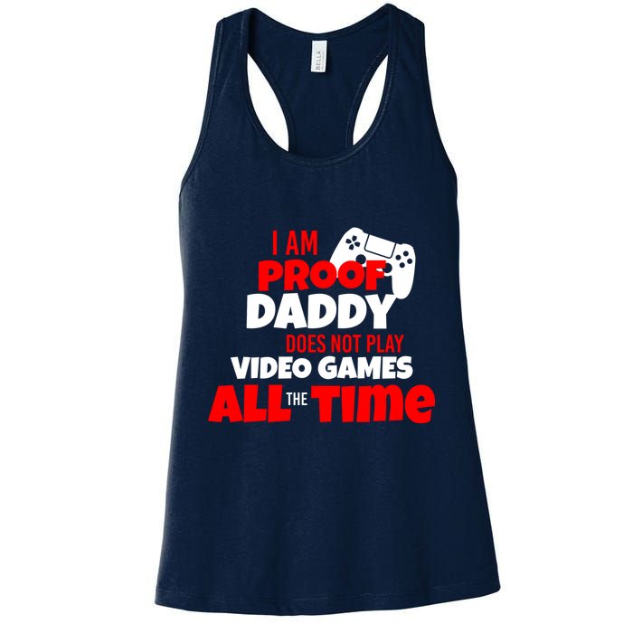 I Am Proof Daddy  Does Not Play  Video All the Time Womens Tank Top