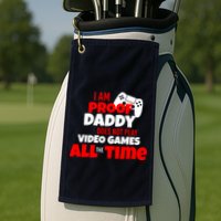 I Am Proof Daddy  Does Not Play  Video All the Time Golf Towel