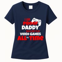 I Am Proof Daddy  Does Not Play  Video All the Time Womens T-Shirt