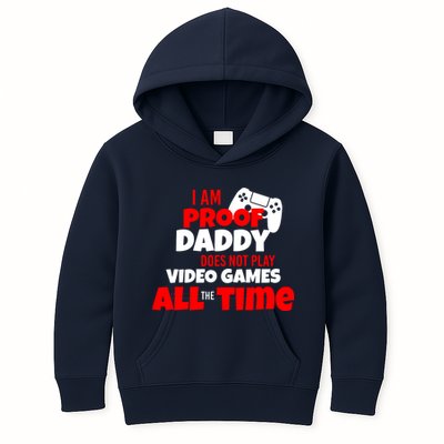 I Am Proof Daddy  Does Not Play  Video All the Time Kids Hoodie
