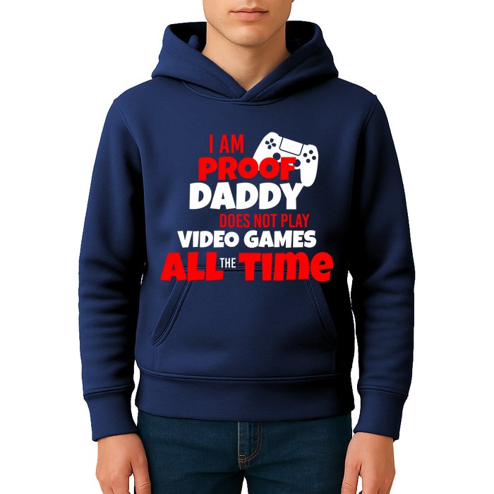 I Am Proof Daddy  Does Not Play  Video All the Time Kids Hoodie