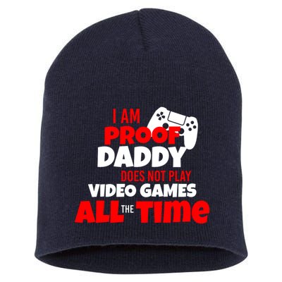 I Am Proof Daddy  Does Not Play  Video All the Time Short Acrylic Beanie