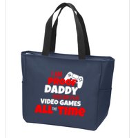 I Am Proof Daddy  Does Not Play  Video All the Time Zip Tote Bag