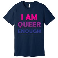 I Am Queer Enough Premium T-Shirt