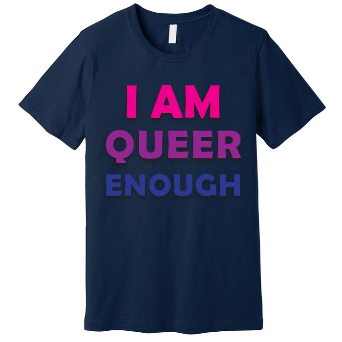 I Am Queer Enough Premium T-Shirt