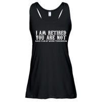I Am Retired You Are Not Have Fun At Work Tomorrow Ladies Essential Flowy Tank