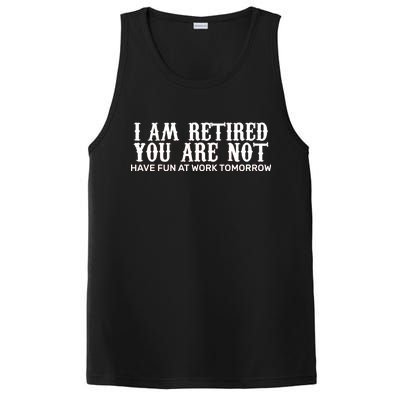 I Am Retired You Are Not Have Fun At Work Tomorrow PosiCharge Competitor Tank