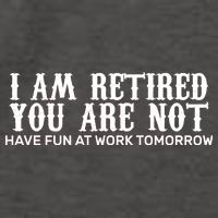 I Am Retired You Are Not Have Fun At Work Tomorrow Vector Backpack