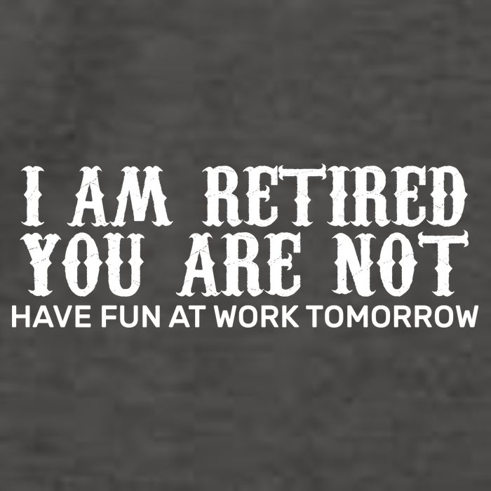 I Am Retired You Are Not Have Fun At Work Tomorrow Vector Backpack