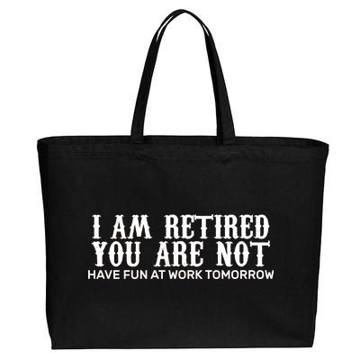 I Am Retired You Are Not Have Fun At Work Tomorrow Cotton Canvas Jumbo Tote