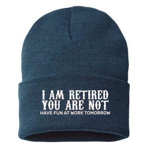 I Am Retired You Are Not Have Fun At Work Tomorrow Sustainable Knit Beanie