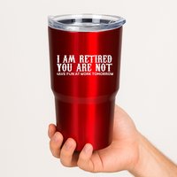 I Am Retired You Are Not Have Fun At Work Tomorrow Tumbler